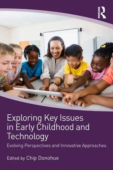 Exploring Key Issues in Early Childhood and Technology: Evolving Perspectives and Innovative Approaches - Paperback
