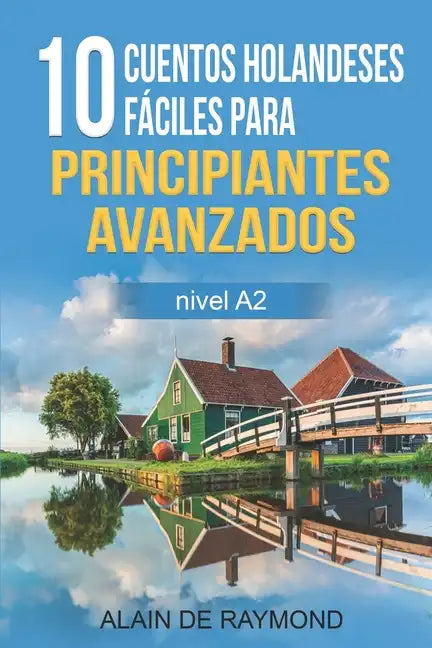 10 cuentos holandeses fáciles para principiantes avanzados (nivel A2) - Paperback
