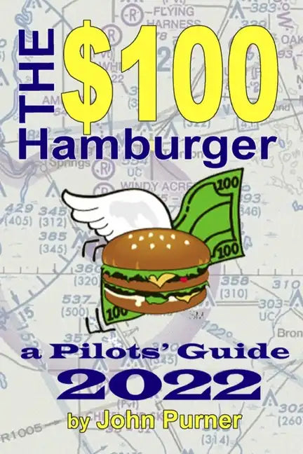 The $100 Hamburger - A Pilots' Guide 2022 - Paperback