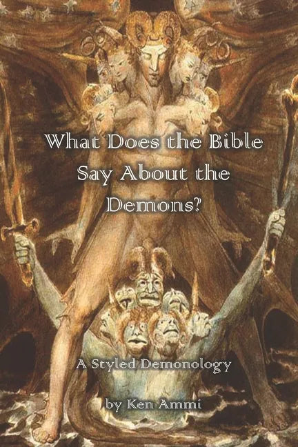 What Does the Bible Say About Demons?: A Styled Demonology - Paperback