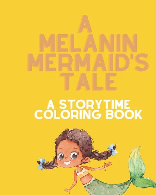 A Melanin Mermaid's Tale: A Storytime Coloring Book - Paperback