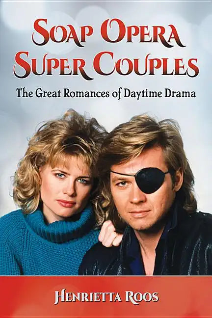 Soap Opera Super Couples: The Great Romances of Daytime Drama - Paperback