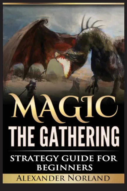 Magic The Gathering: Strategy Guide For Beginners (MTG, Best Strategies, Winning) - Paperback