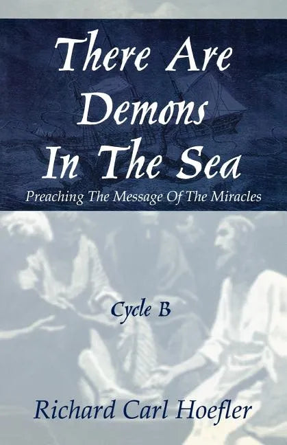 There Are Demons In The Sea: Preaching The Message Of The Miracles Cycle B - Paperback