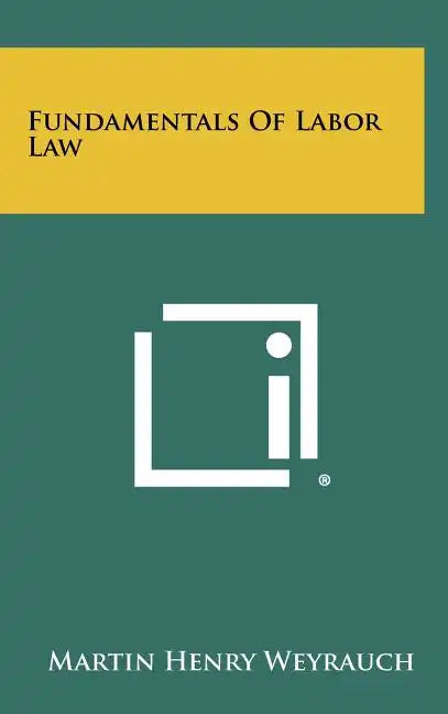 Fundamentals Of Labor Law - Hardcover