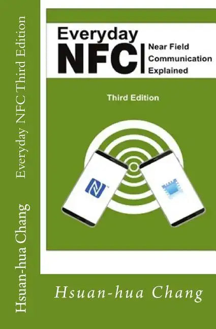 Everyday NFC Third Edition: Near Field Communication Explained - Paperback