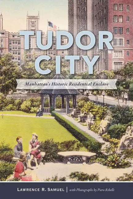 Tudor City: Manhattan's Historic Residential Enclave - Paperback