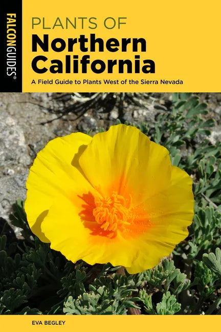 Plants of Northern California: A Field Guide to Plants West of the Sierra Nevada - Paperback