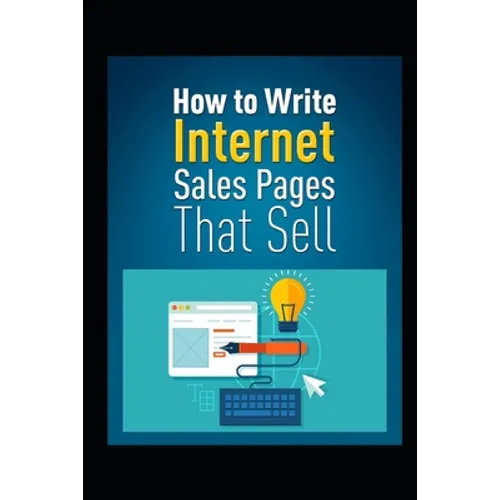 How to Write Internet Sales Pages That Sell - Paperback