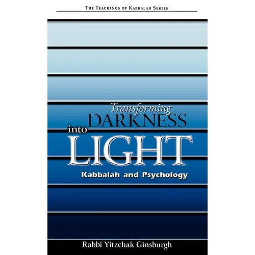 Transforming Darkness Into Light: Kabbalah and Psychology - Hardcover