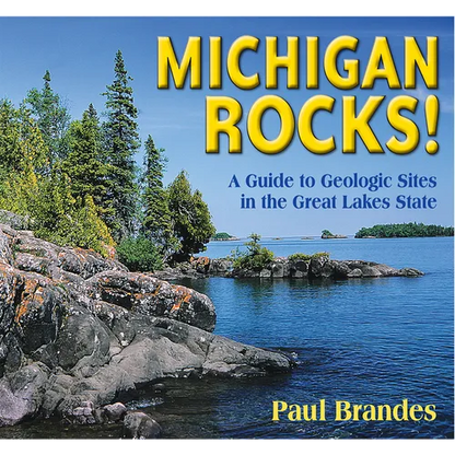 Michigan Rocks!: A Guide to Geologic Sites in the Great Lakes State - Paperback