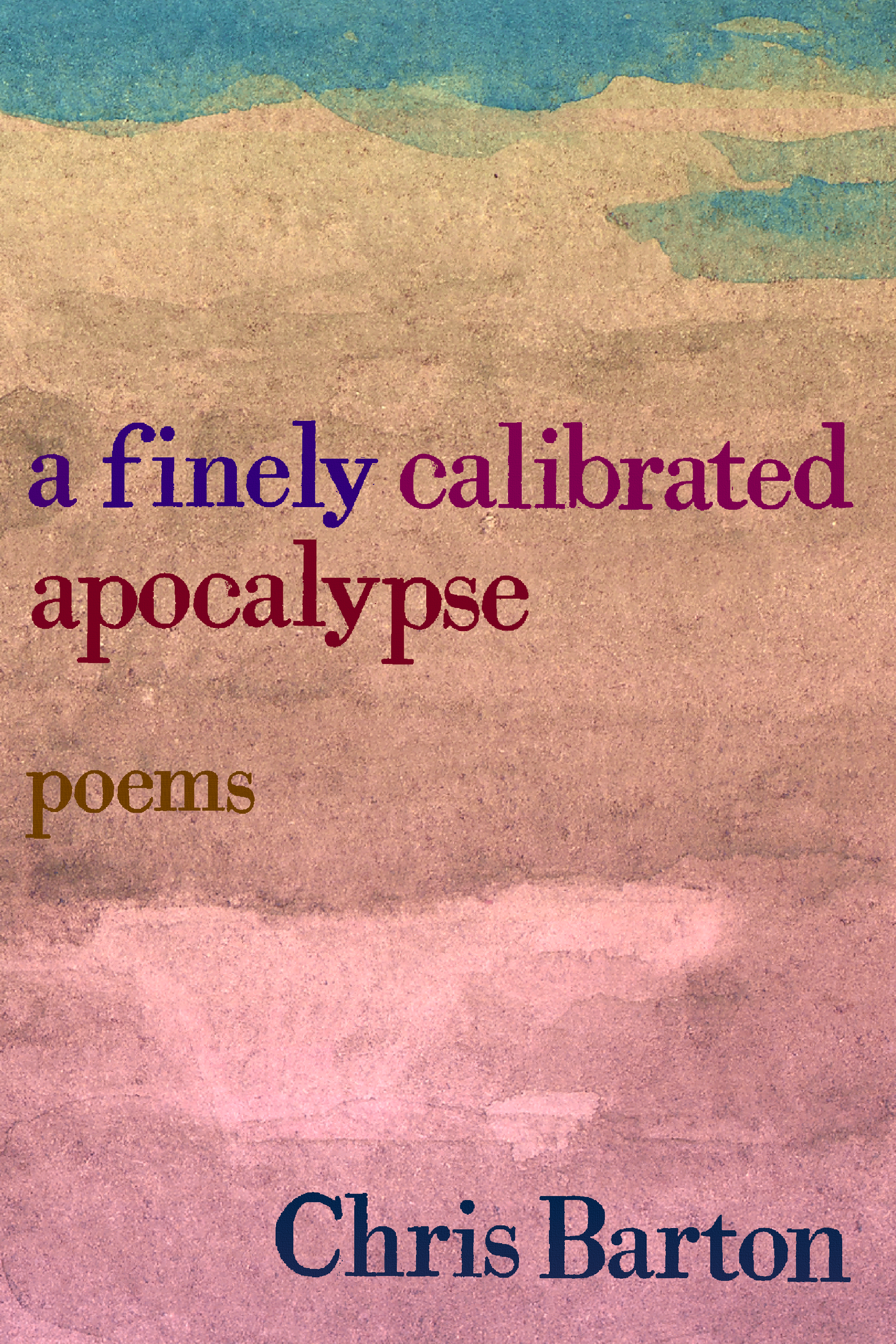 a finely calibrated apocalypse, by Chris Barton