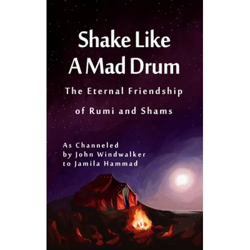 Shake Like A Mad Drum: The Eternal Friendship Of Rumi And Shams - Paperback