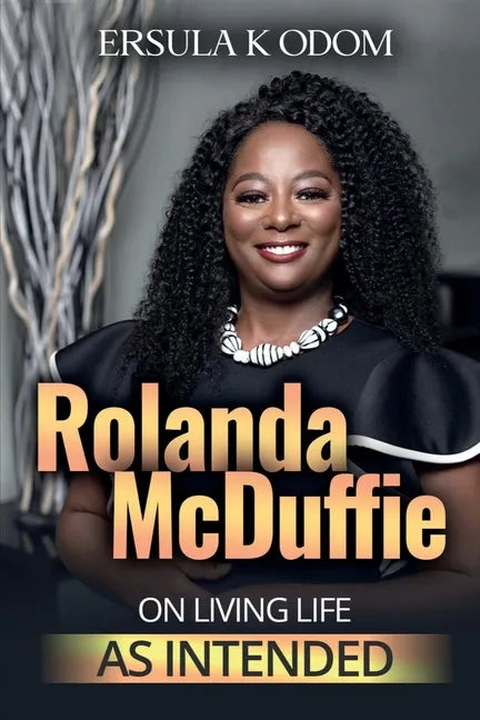 Rolanda McDuffie on Living Life As Intended - Paperback
