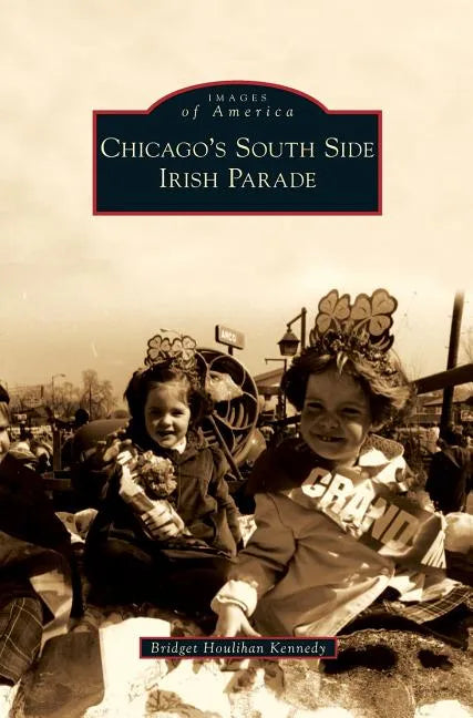 Chicago's South Side Irish Parade - Hardcover