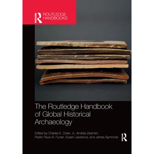 The Routledge Handbook of Global Historical Archaeology - Paperback