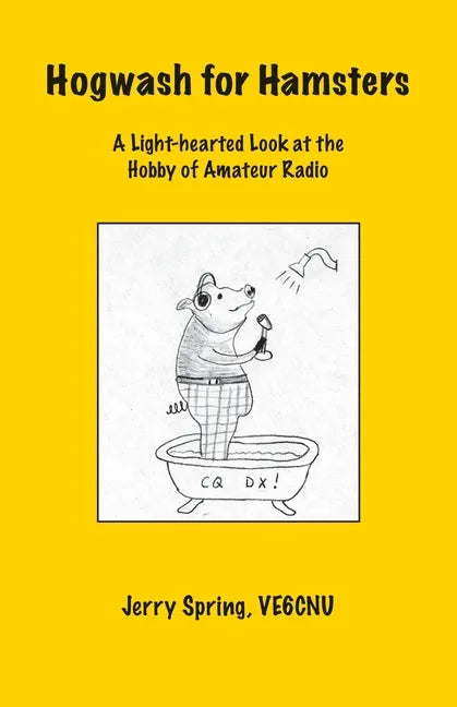 Hogwash for Hamsters: A Light-Hearted Look at the Hobby of Amateur Radio - Paperback
