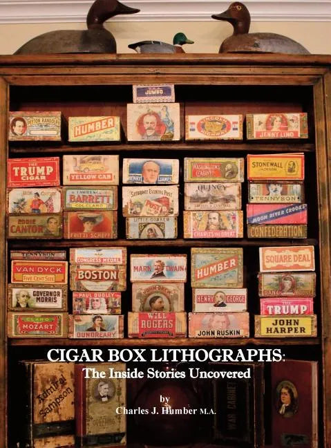 Cigar Box Lithographs: The Inside Stories Uncovered - Hardcover