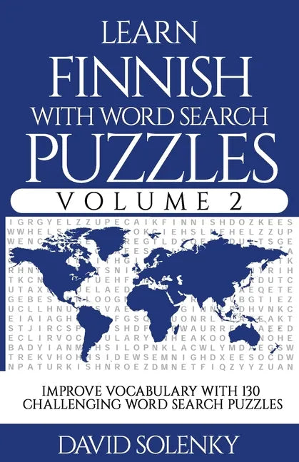 Learn Finnish with Word Search Puzzles Volume 2: Learn Finnish Language Vocabulary with 130 Challenging Bilingual Word Find Puzzles for All Ages - Paperback