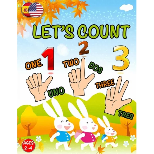 Let's Count: Learning Book For Toddlers 2 - 4 years old; Cute Preschool Counting Numbers; Easy & Simple To Learning 123's (English & Spanish Edition) - Paperback