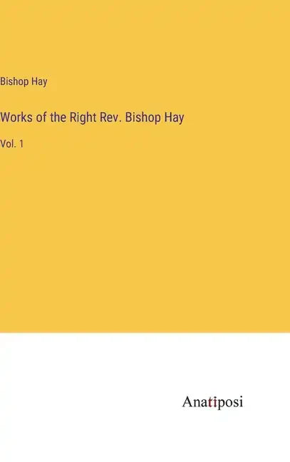 Works of the Right Rev. Bishop Hay: Vol. 1 - Hardcover