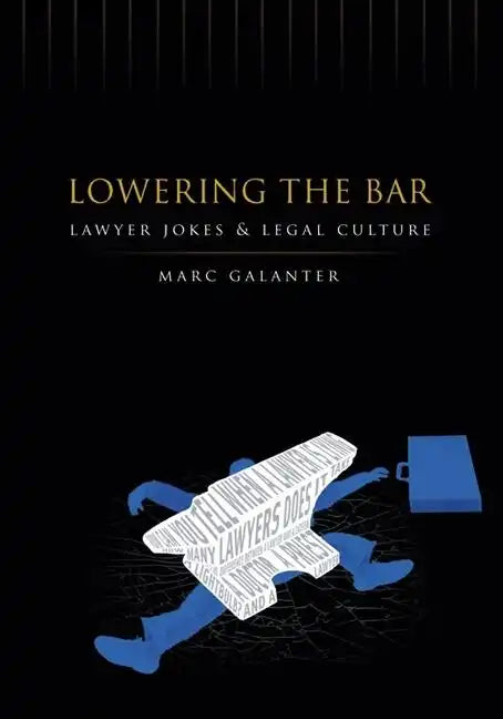 Lowering the Bar: Lawyer Jokes and Legal Culture - Paperback