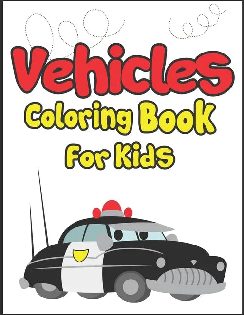 Vehicles Coloring Book for Kids: 50+ Vehicles to Color! Kids Fun and Activity Book! - Paperback