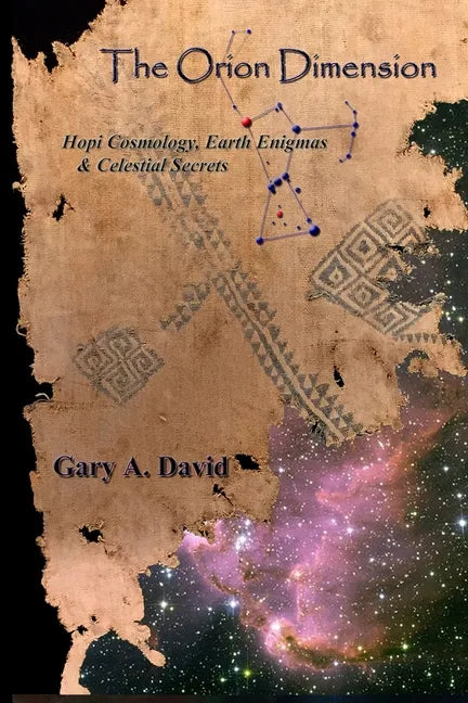 The Orion Dimension: Hopi Cosmology, Earth Enigmas & Celestial Secrets - Paperback