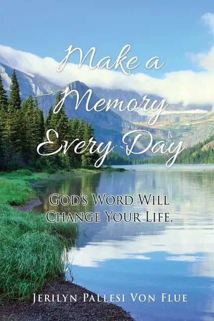 Make a Memory Every Day: God's Word Will Change Your Life. - Paperback