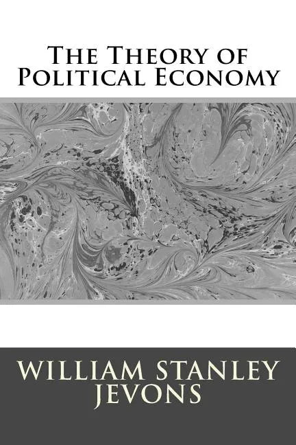 The Theory of Political Economy - Paperback