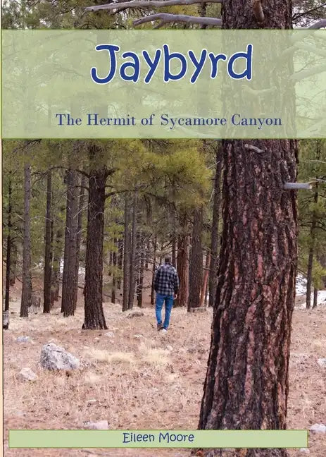 Jaybyrd: The Hermit of Sycamore Canyon - Paperback