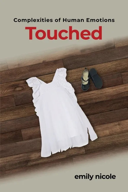 Complexities of Human Emotions: Touched: Touched - Paperback
