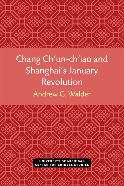 Chang Ch'un-Ch'iao and Shanghai's January Revolution - Paperback