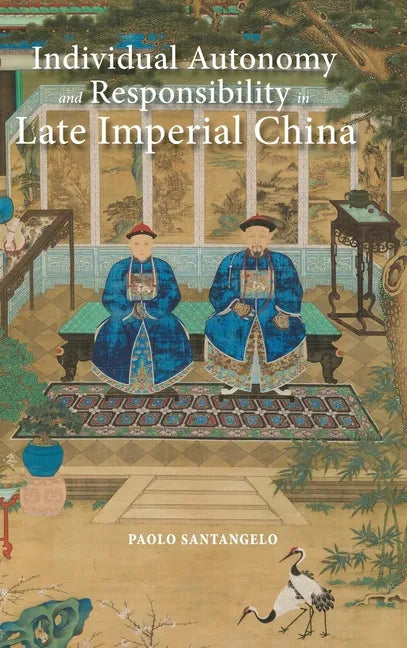 Individual Autonomy and Responsibility in Late Imperial China - Hardcover