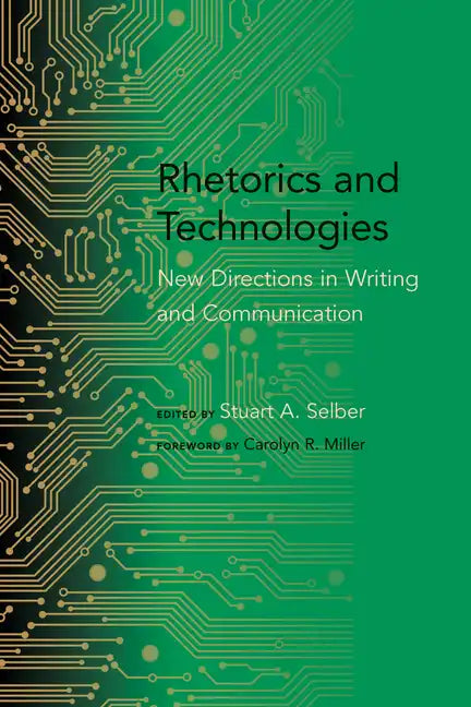 Rhetorics and Technologies: New Directions in Writing and Communication - Paperback