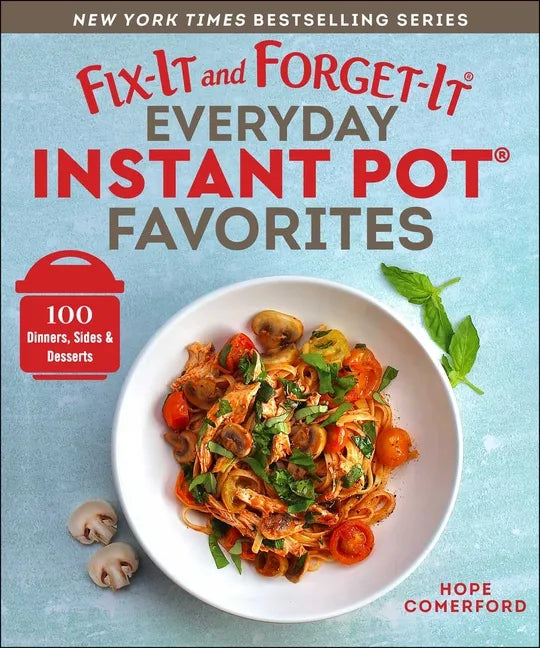 Fix-It and Forget-It Everyday Instant Pot Favorites: 100 Dinners, Sides & Desserts - Paperback