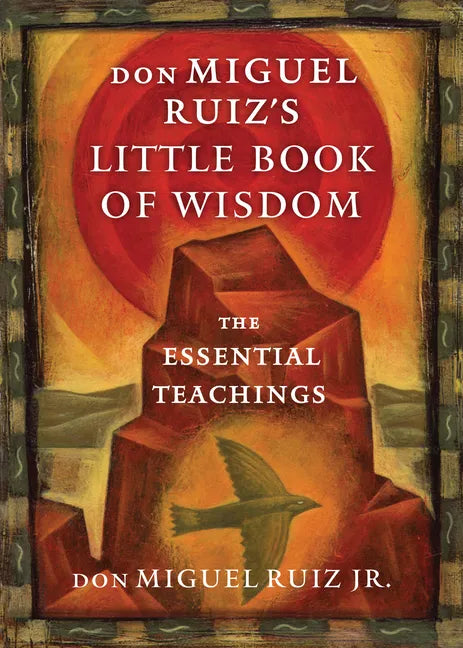 Don Miguel Ruiz's Little Book of Wisdom: The Essential Teachings - Paperback