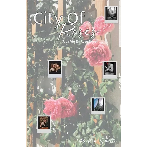 City of Roses: A La Vie En Rose Novel: A La Vie En Rose Novel - Paperback