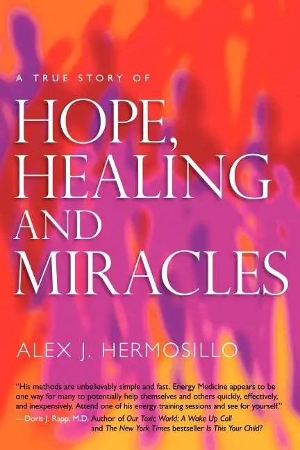 A True Story of Hope, Healing & Miracles - Paperback