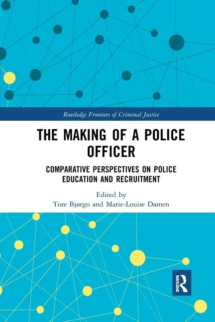 The Making of a Police Officer: Comparative Perspectives on Police Education and Recruitment - Paperback