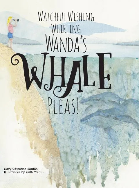 Watchful Wishing Whirling Wanda's Whale Pleas! - Hardcover