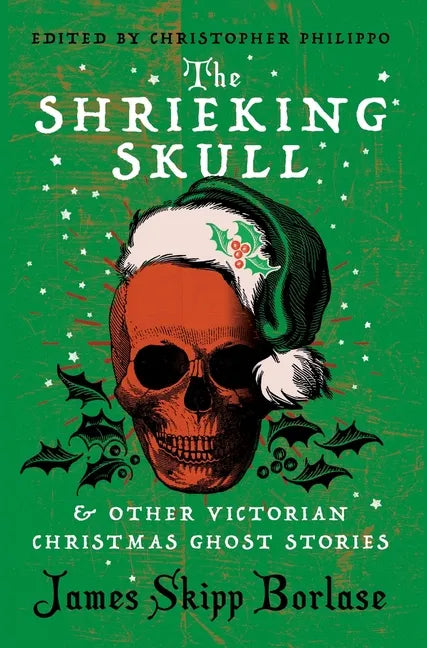 The Shrieking Skull and Other Victorian Christmas Ghost Stories - Hardcover