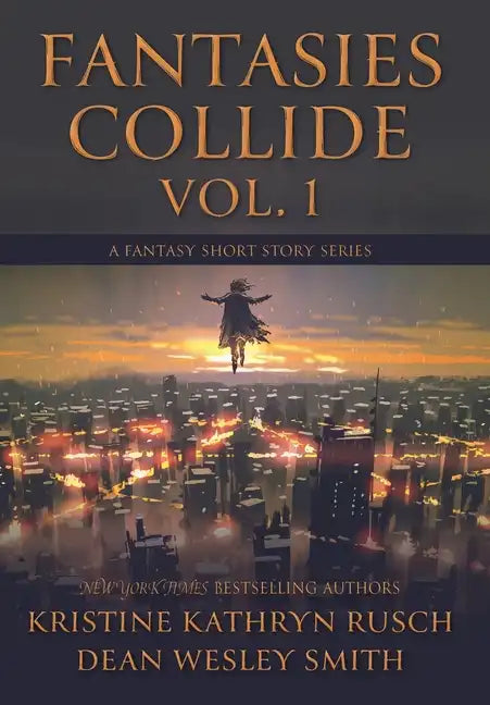 Fantasies Collide, Vol. 1: A Fantasy Short Story Series - Hardcover