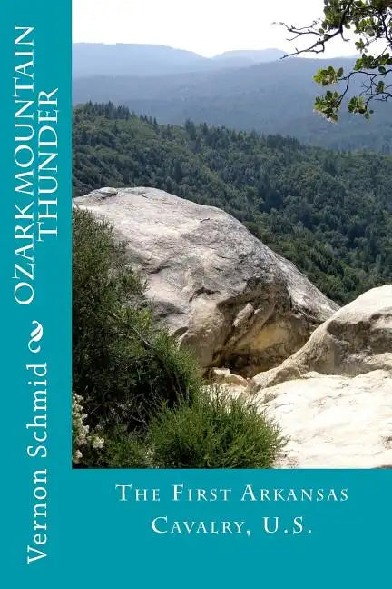 Ozark Mountain Thunder: The First Arkansas Cavalry, U.S. - Paperback