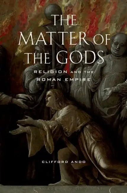 The Matter of the Gods: Religion and the Roman Empire Volume 44 - Paperback