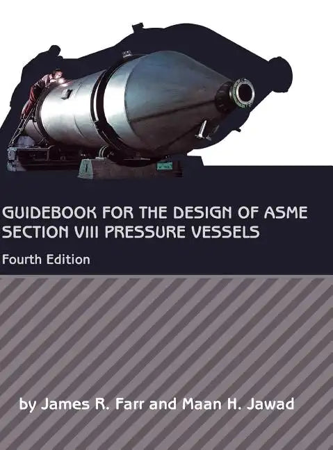 Guidebook for the Design of ASME Section VIII Pressure Vessels - Hardcover