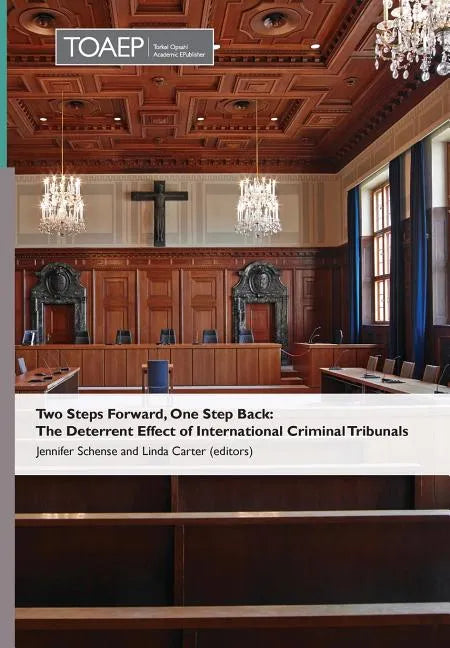 Two Steps Forward, One Step Back: The Deterrent Effect of International Criminal Tribunals - Hardcover