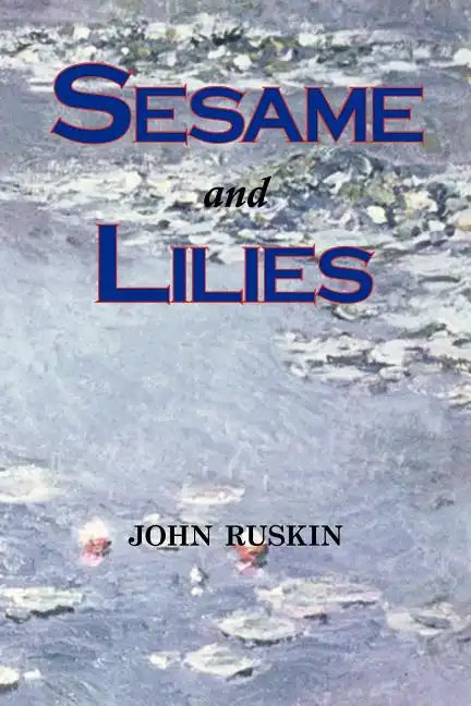 Sesame and Lilies (Lectures) - Paperback