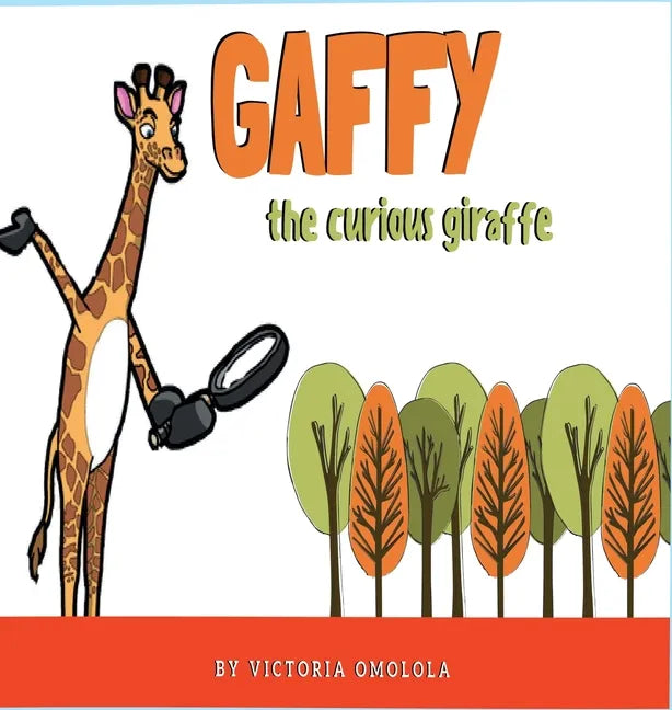 Gaffy the Curious Giraffe! - Hardcover