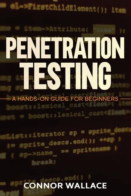 Penetration Testing: Penetration Testing: A Hands-On Guide For Beginners - Paperback